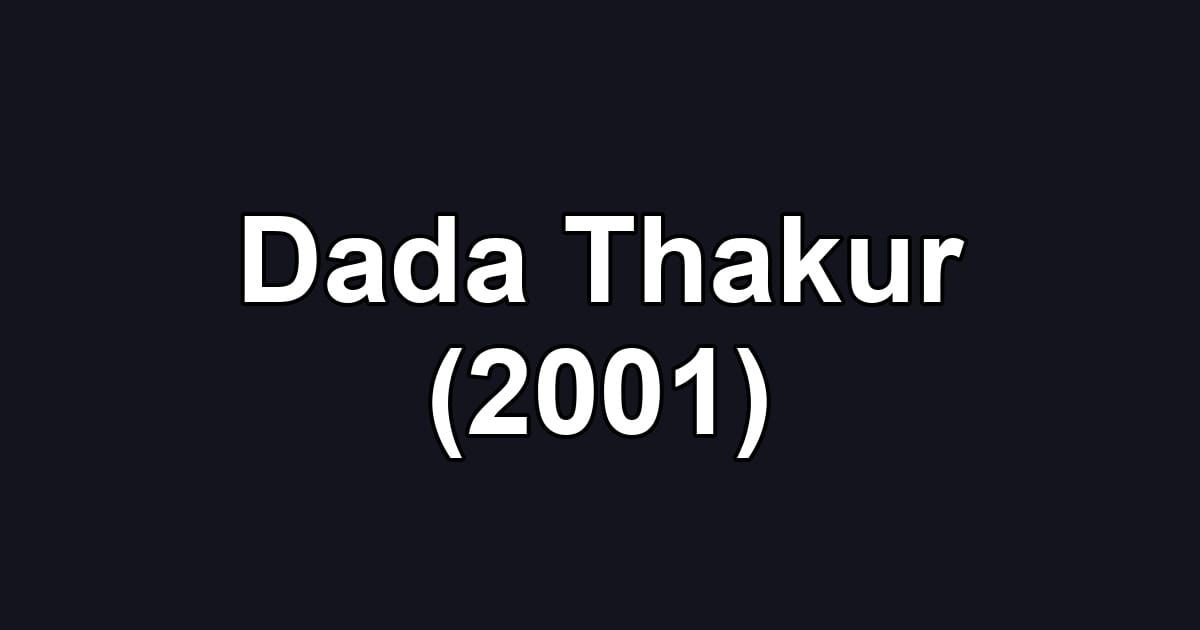 Dada Thakur (2001)