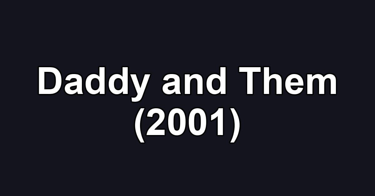 Daddy and Them (2001)