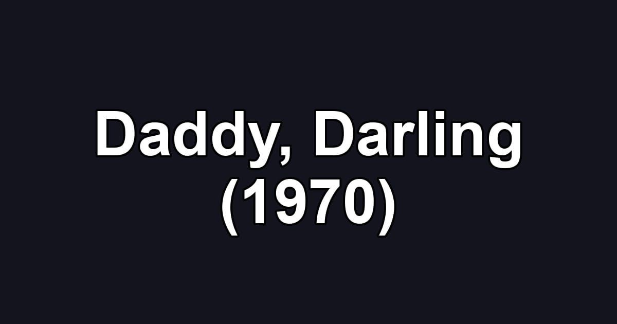 Daddy, Darling (1970)