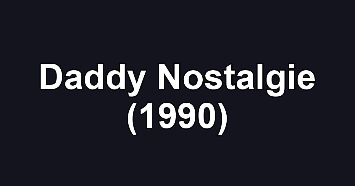 Daddy Nostalgie (1990)