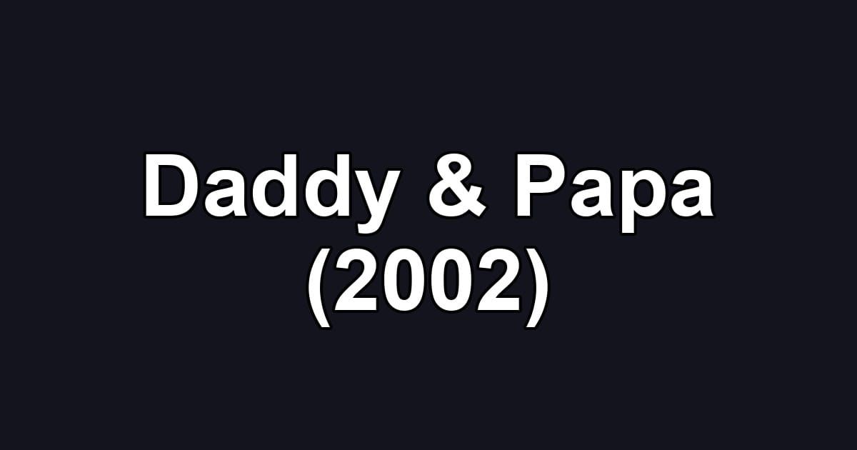 Daddy & Papa (2002)
