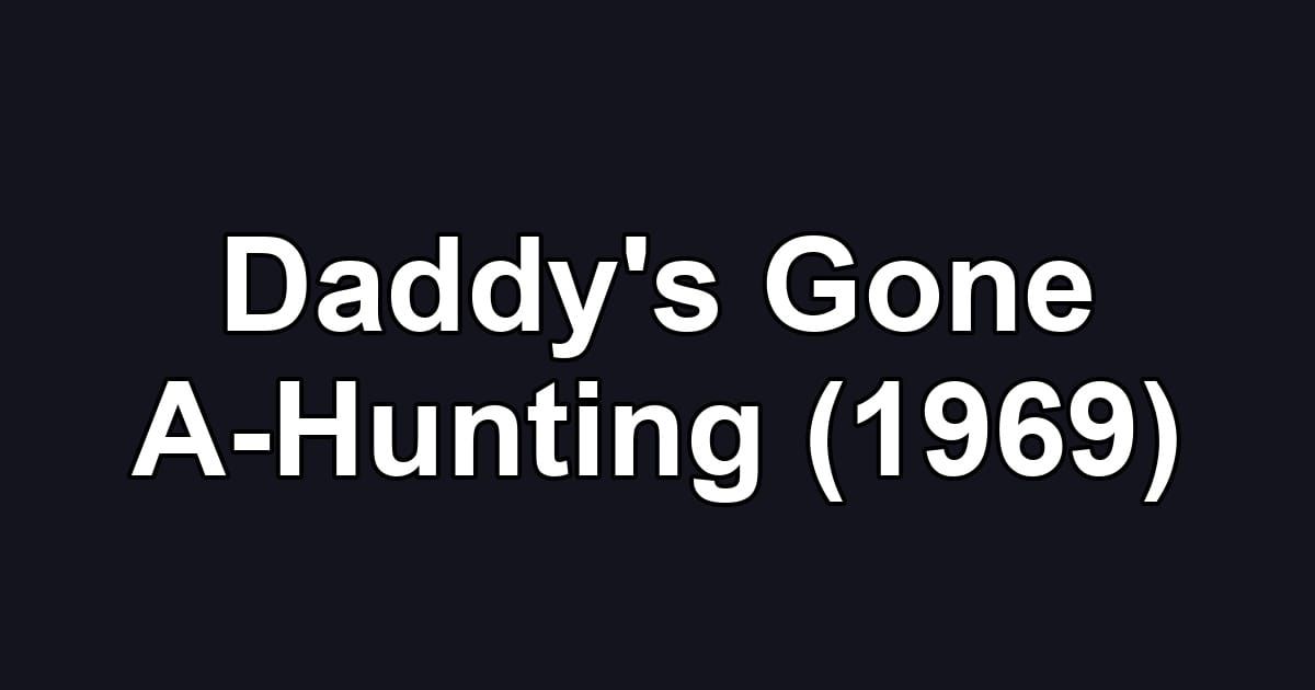 Daddy's Gone A-Hunting (1969)