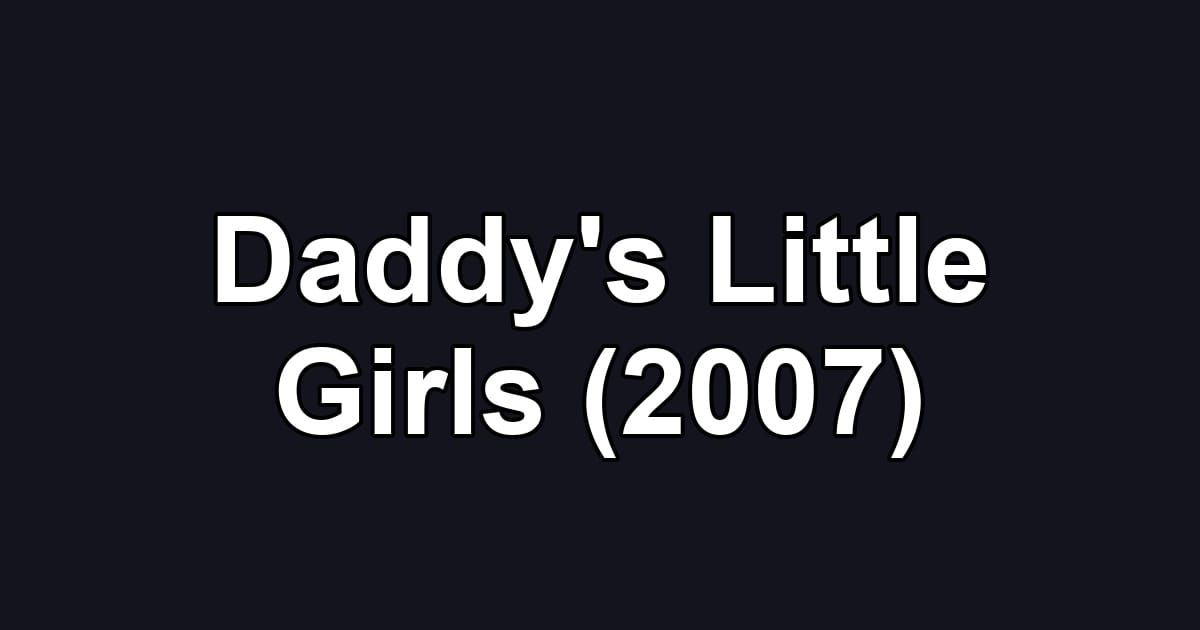 Daddy's Little Girls (2007)