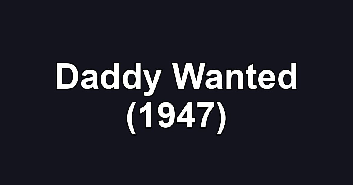 Daddy Wanted (1947)