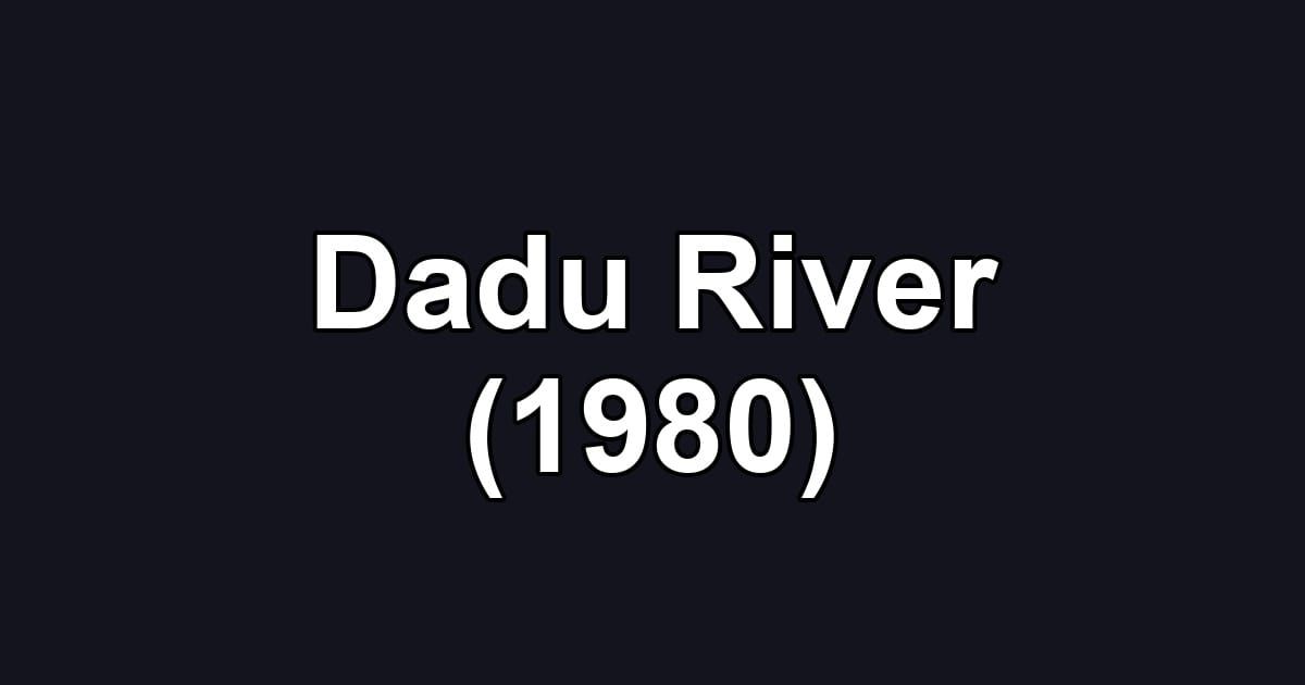 Dadu River (1980)