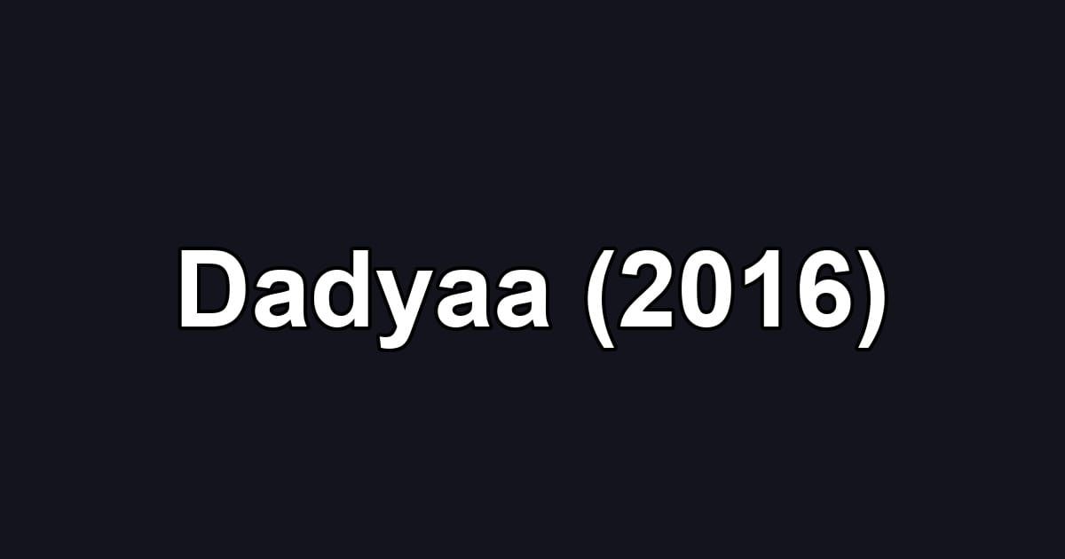 Dadyaa (2016)
