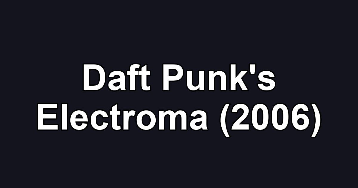 Daft Punk's Electroma (2006)