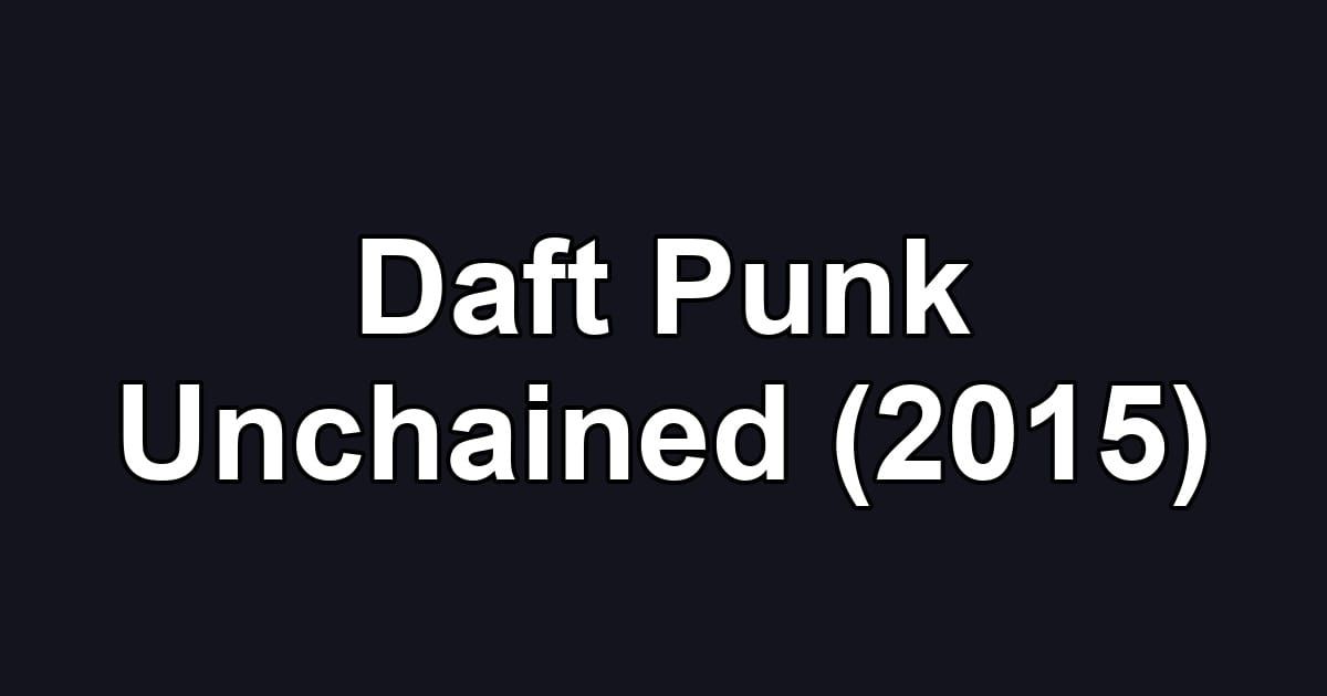 Daft Punk Unchained (2015)