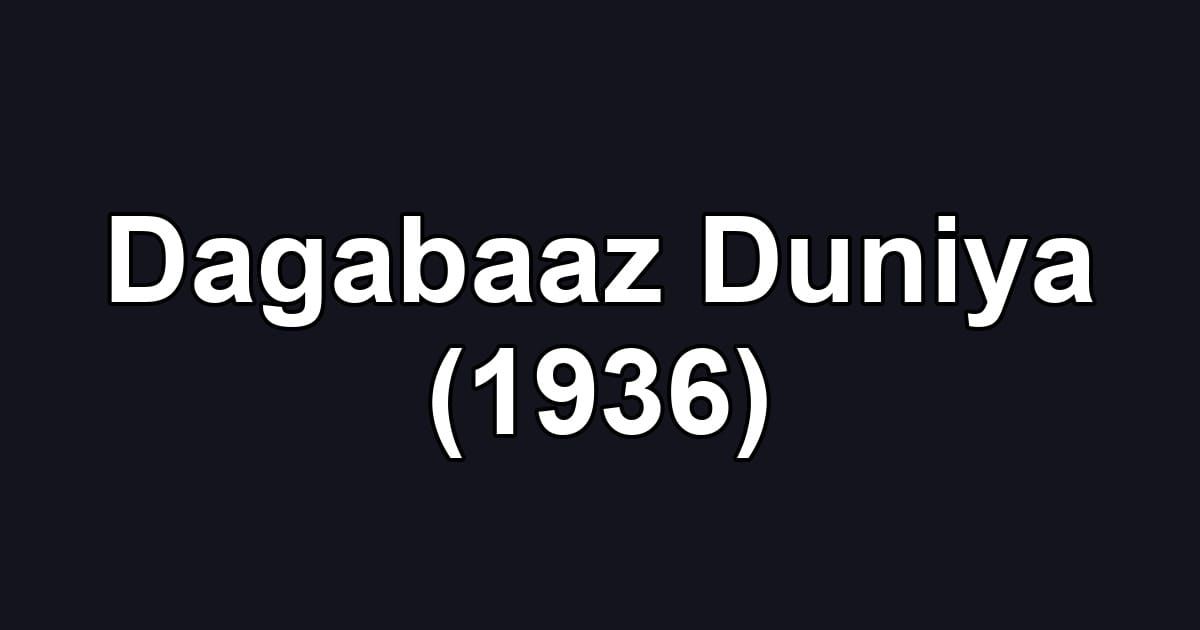 Dagabaaz Duniya (1936)