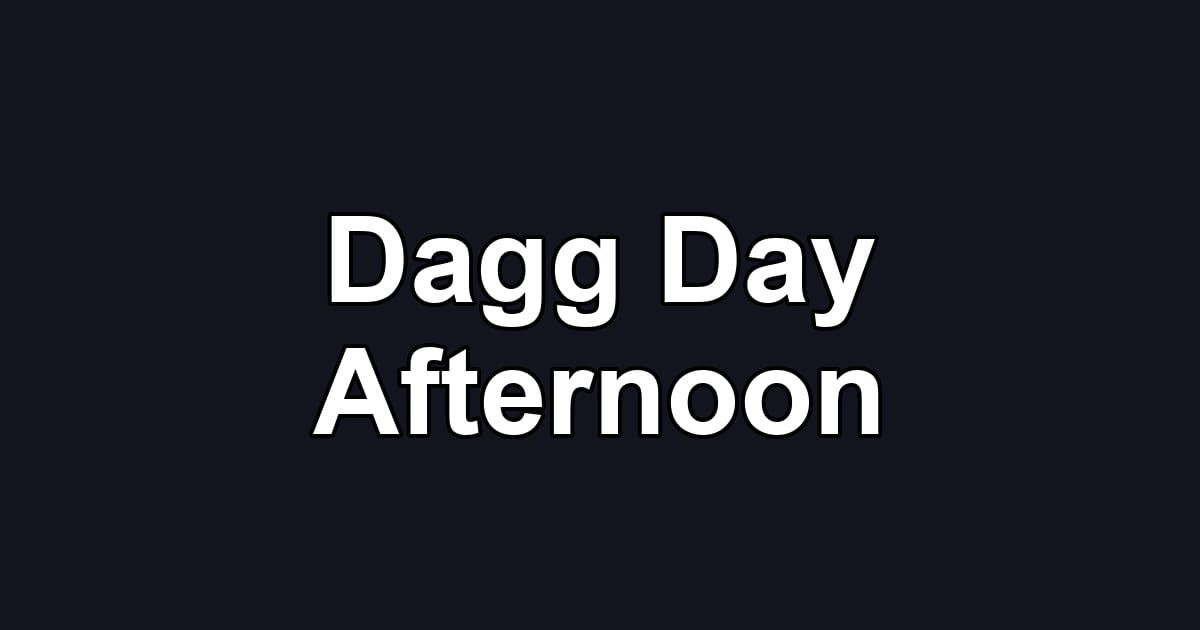 Dagg Day Afternoon