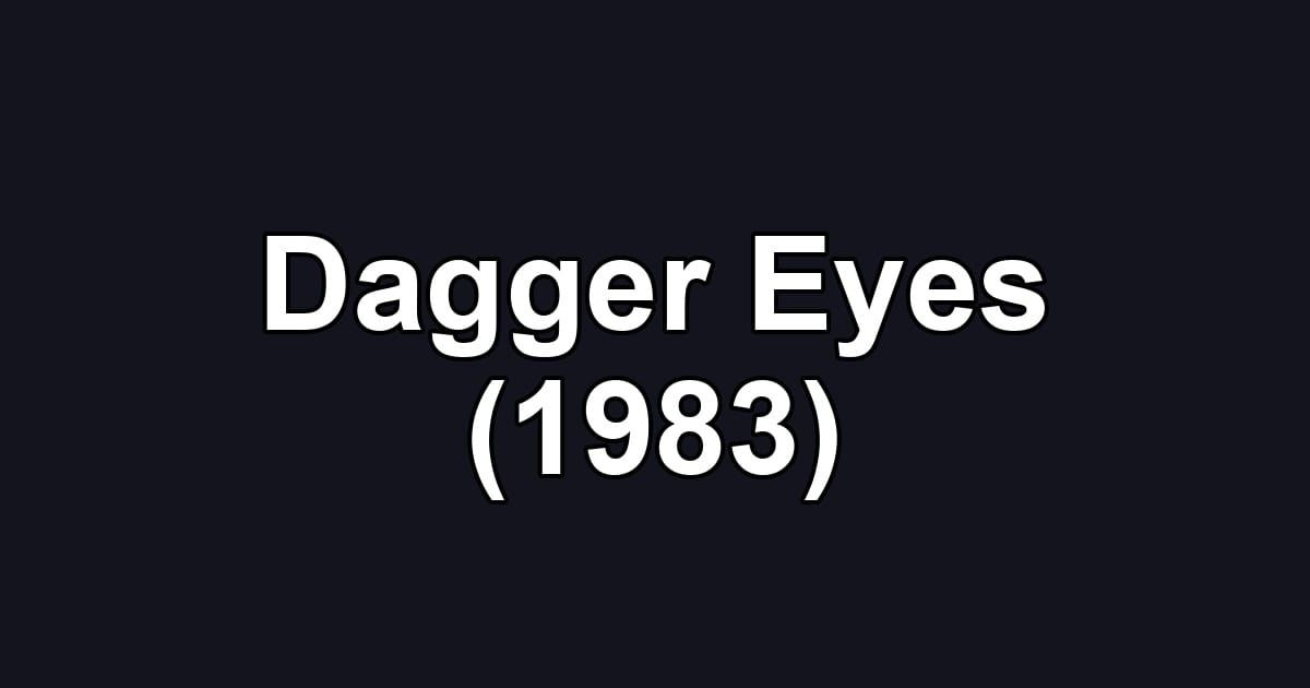 Dagger Eyes (1983)