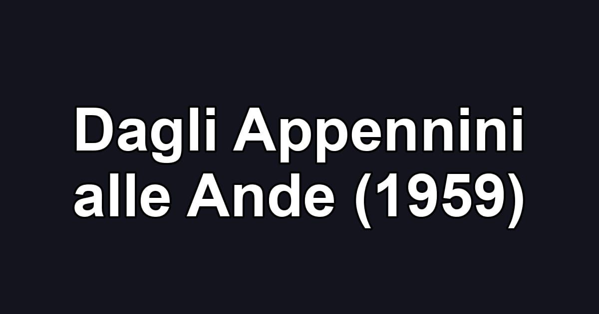 Dagli Appennini alle Ande (1959)