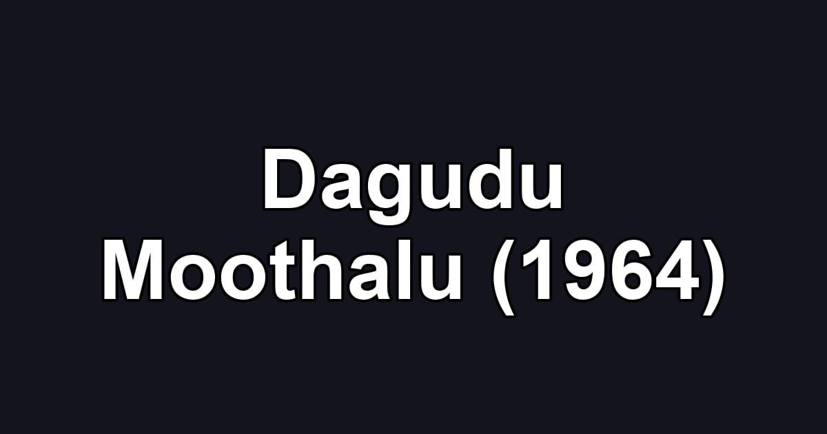 Dagudu Moothalu (1964)