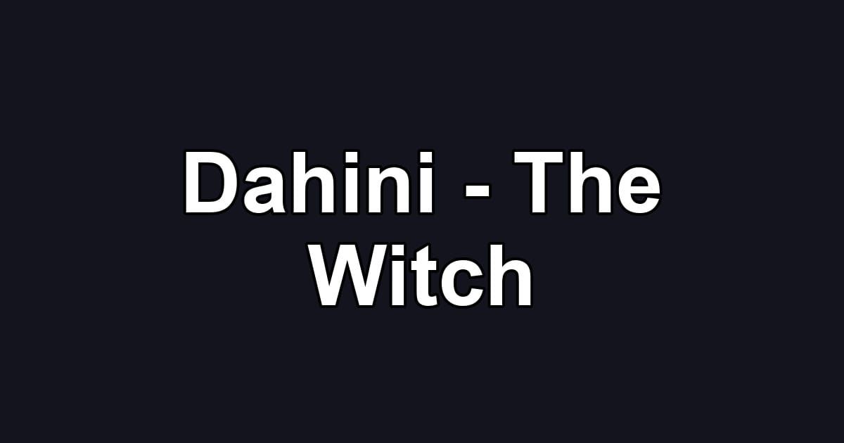 Dahini - The Witch