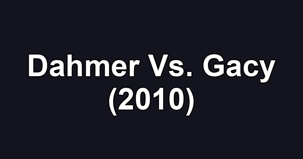 Dahmer Vs. Gacy (2010)