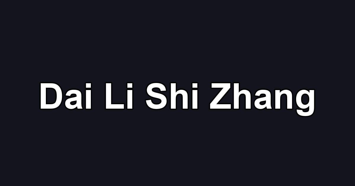 Dai Li Shi Zhang
