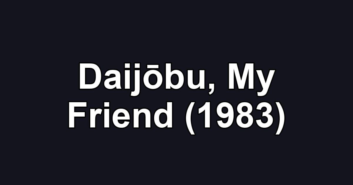 Daijōbu, My Friend (1983)