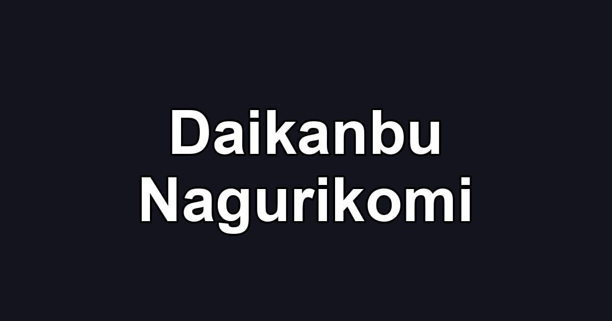 Daikanbu Nagurikomi