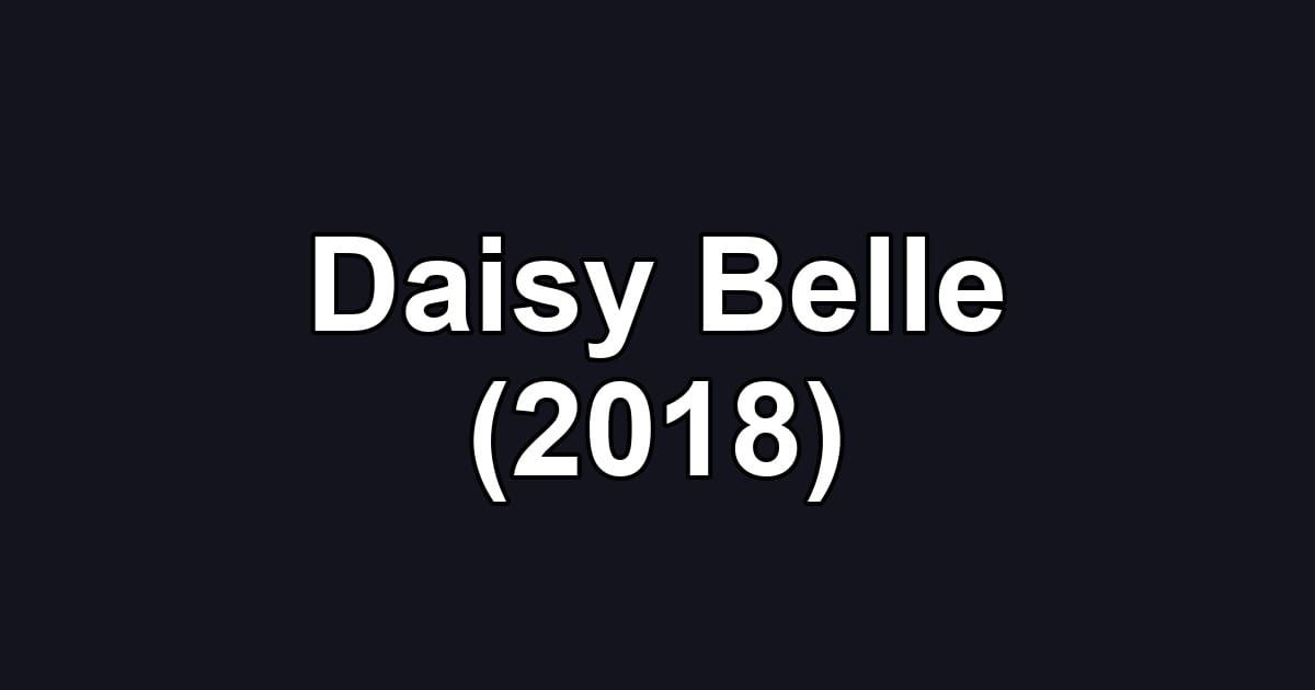 Daisy Belle (2018)