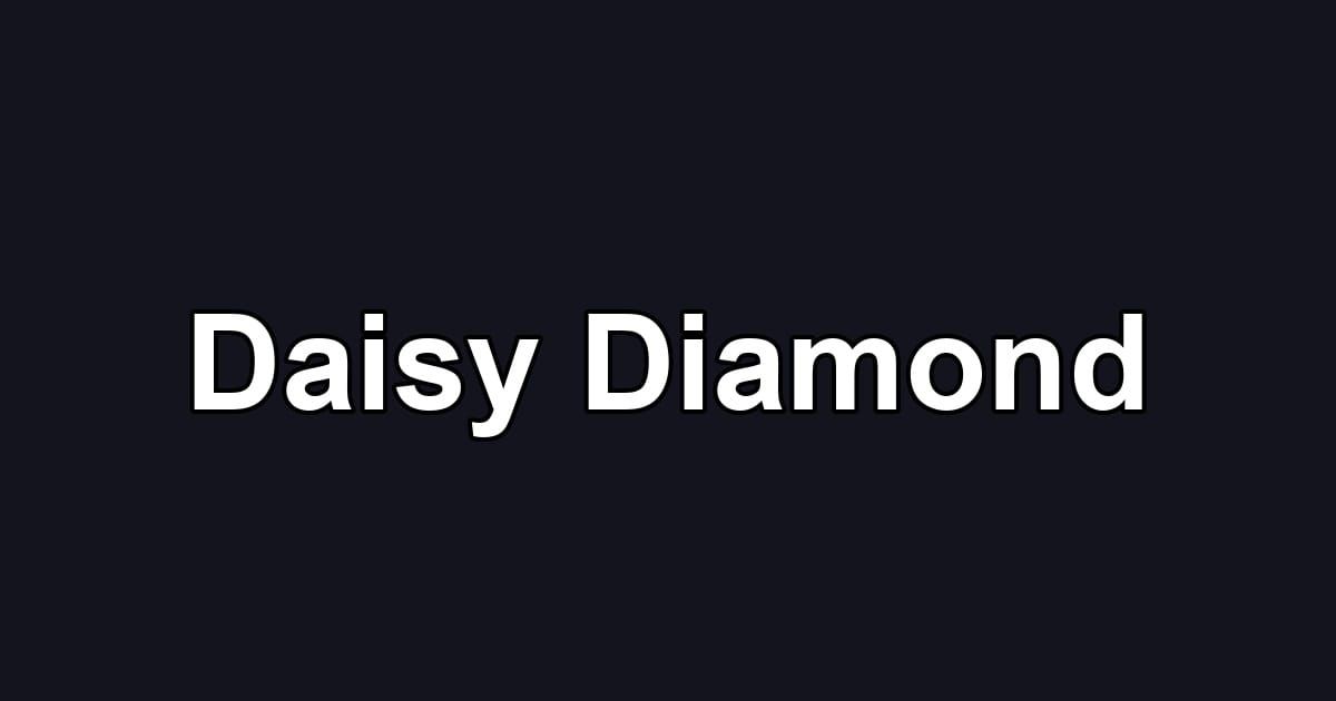 Daisy Diamond