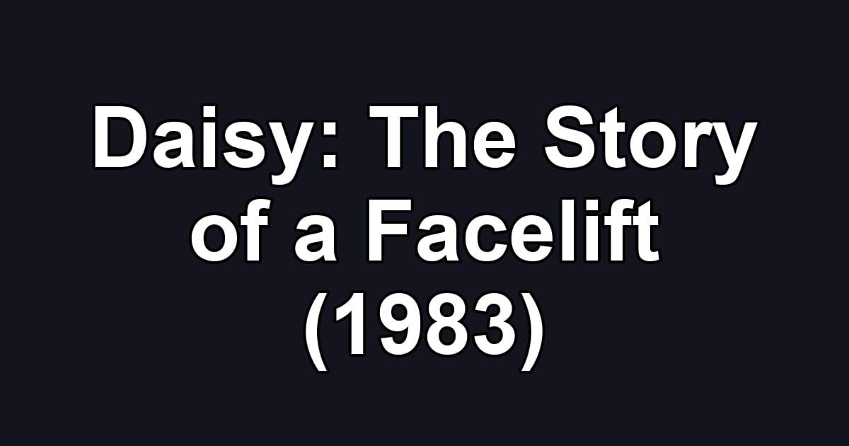 Daisy: The Story of a Facelift (1983)