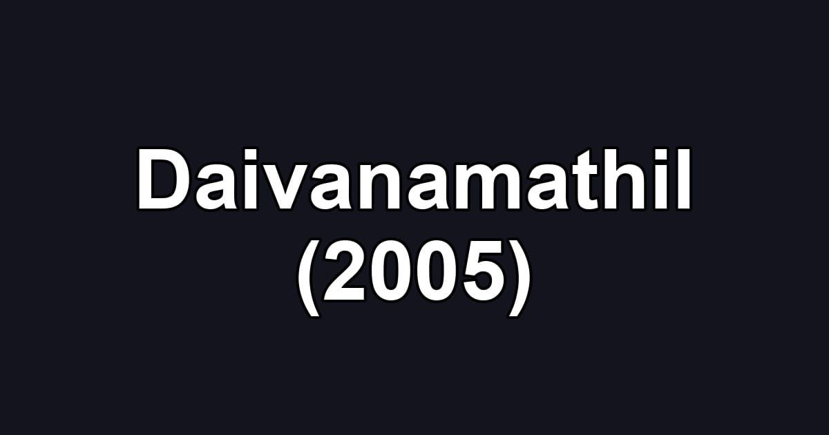 Daivanamathil (2005)