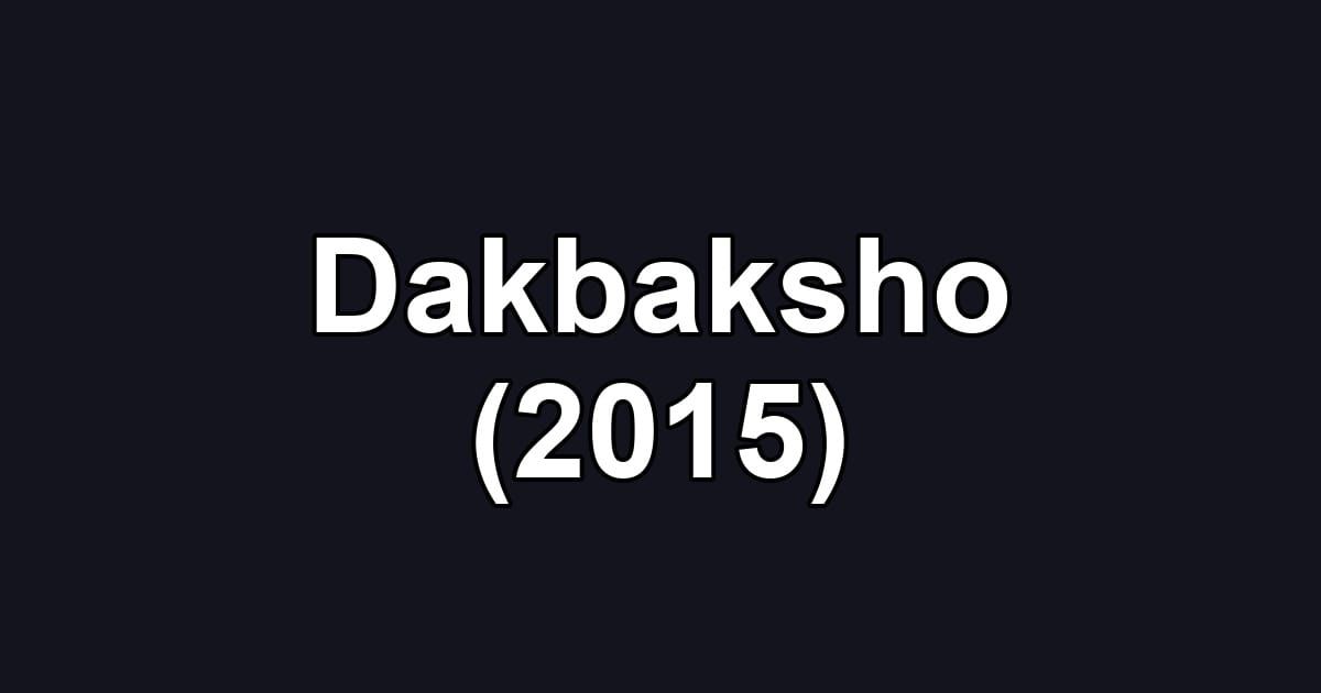 Dakbaksho (2015)