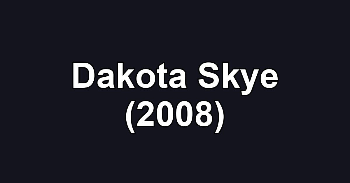 Dakota Skye (2008)