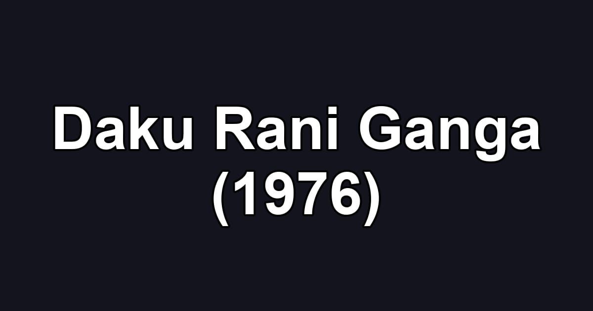 Daku Rani Ganga (1976)