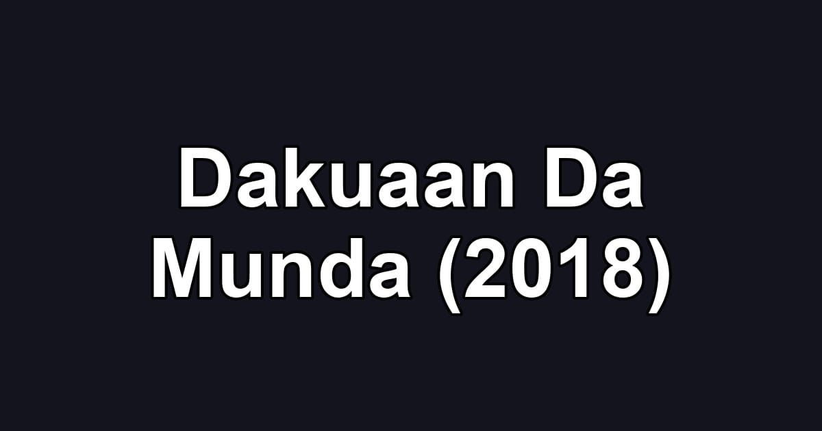 Dakuaan Da Munda (2018)
