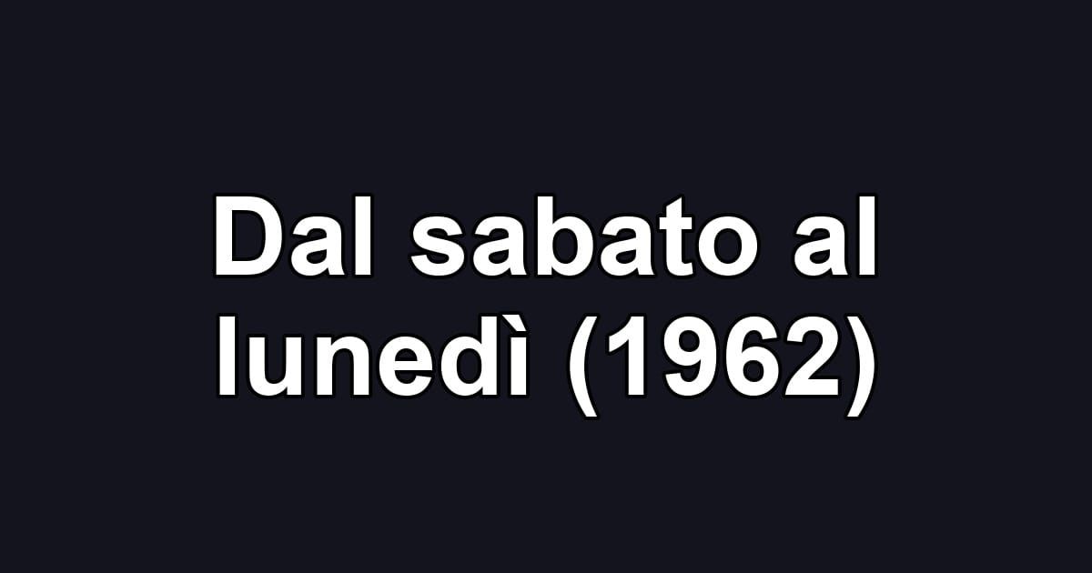 Dal sabato al lunedì (1962)