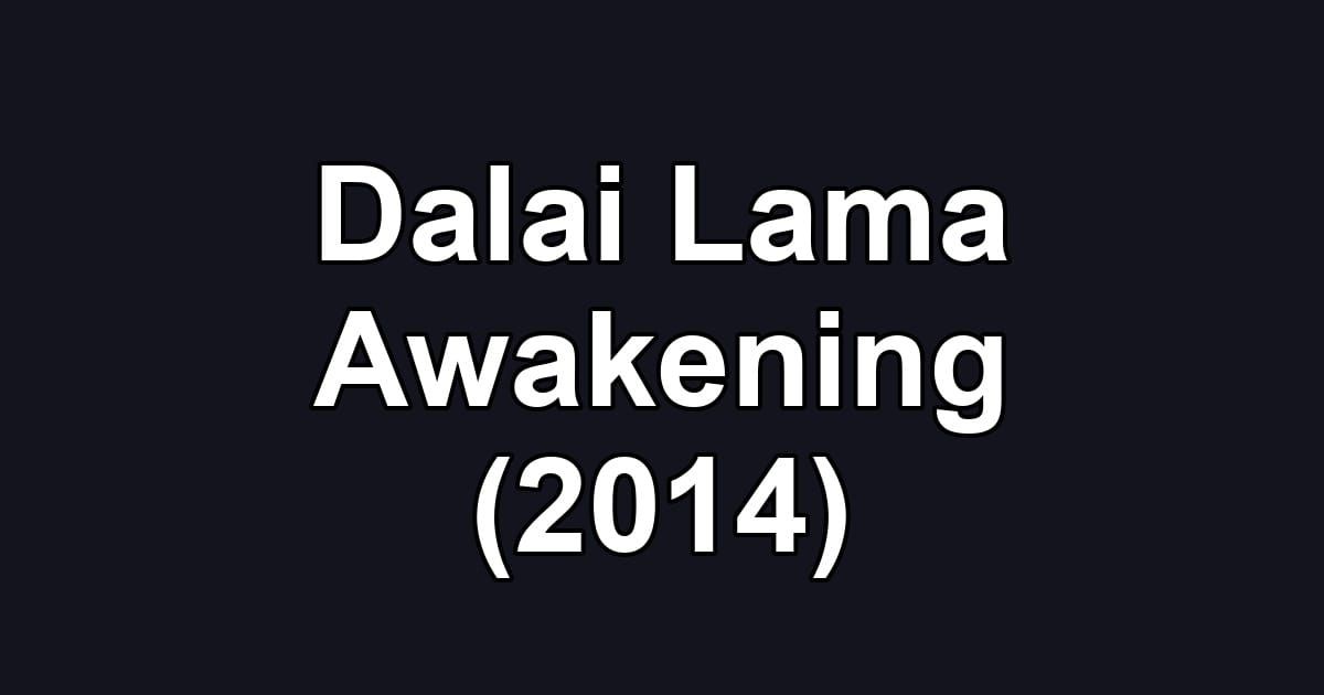 Dalai Lama Awakening (2014)