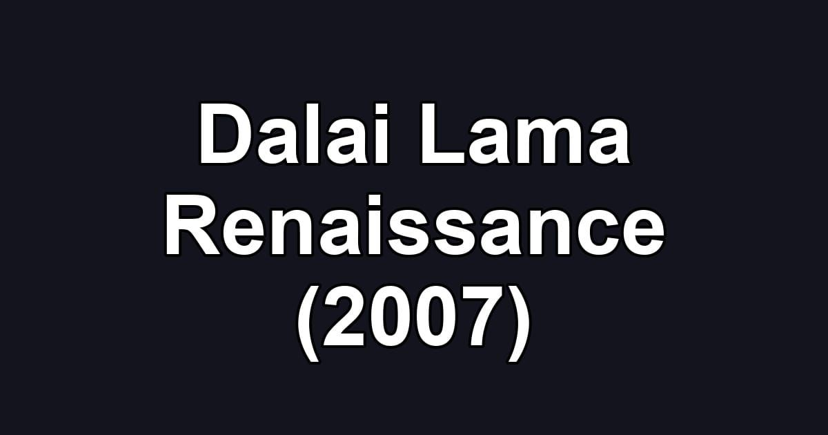Dalai Lama Renaissance (2007)