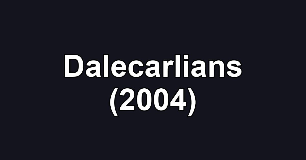 Dalecarlians (2004)