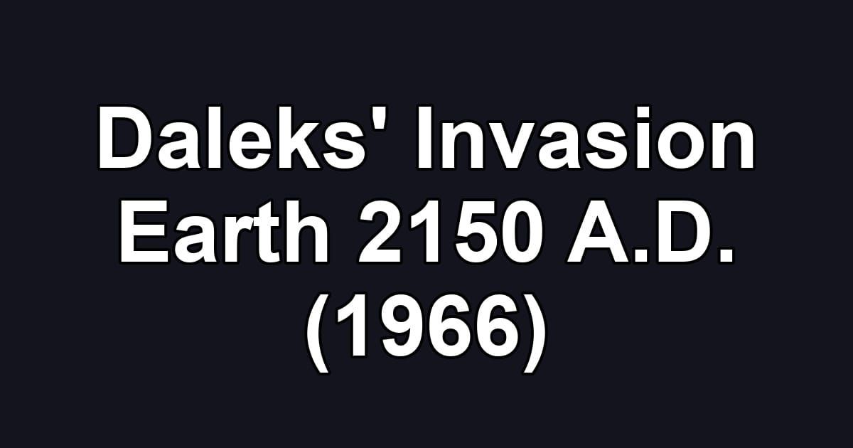 Daleks' Invasion Earth 2150 A.D. (1966)