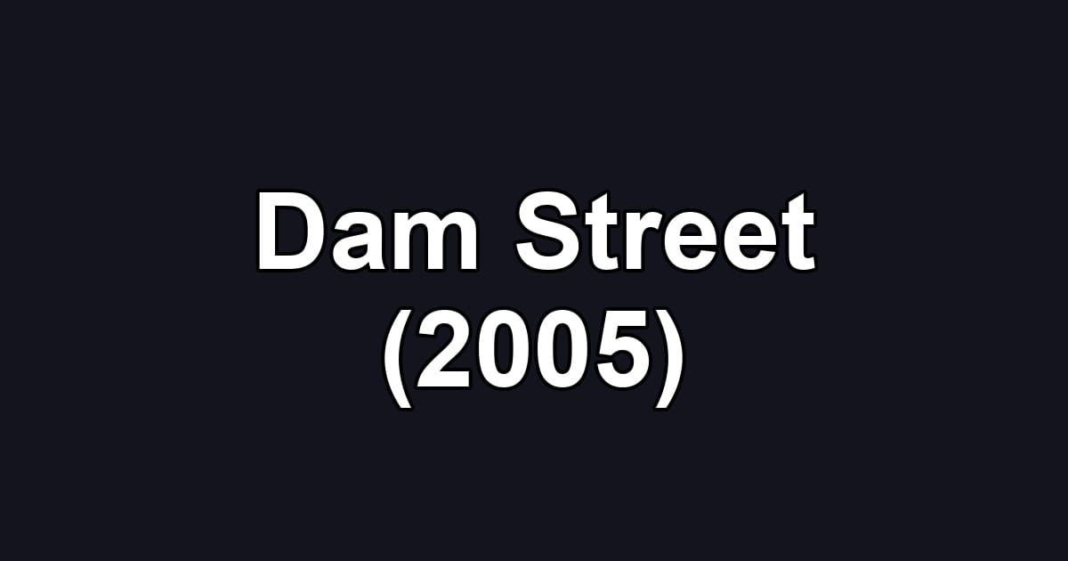 Dam Street (2005)