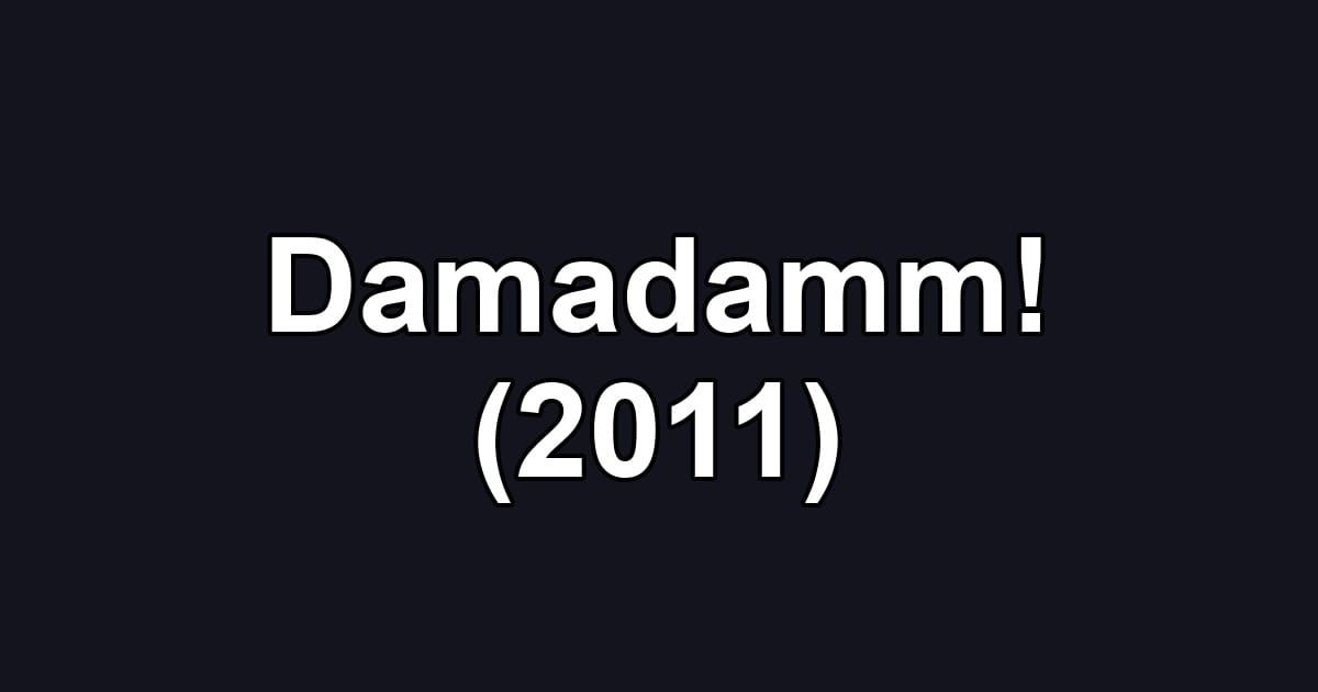 Damadamm! (2011)