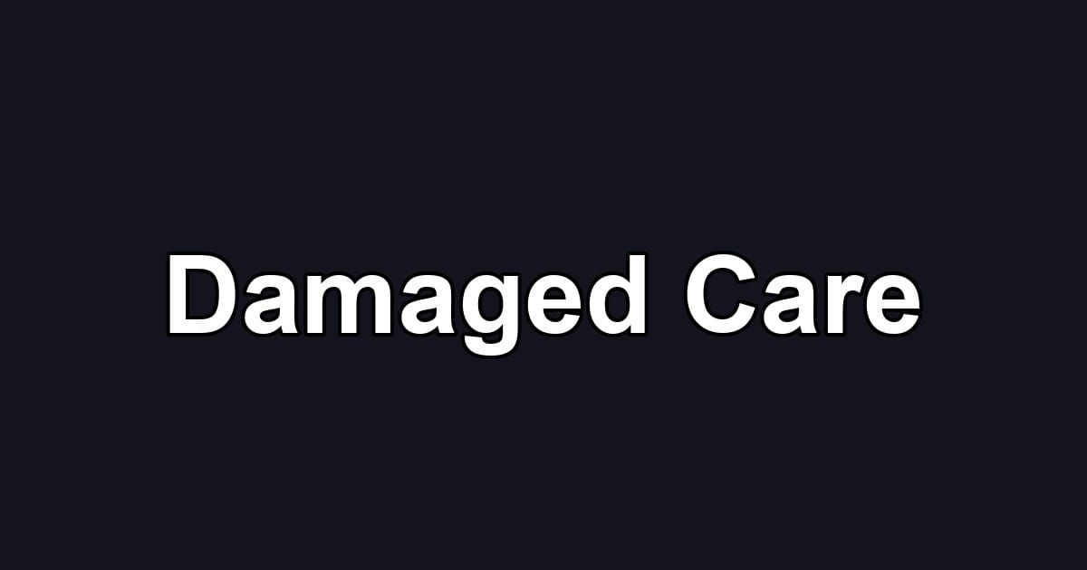 Damaged Care