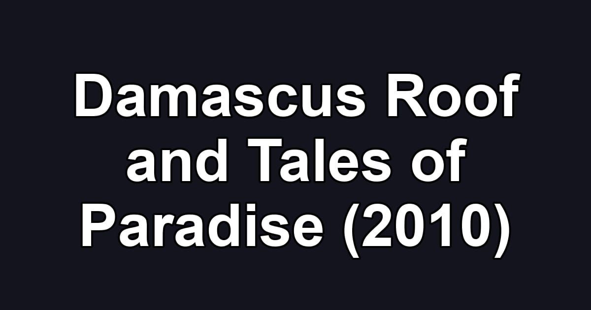 Damascus Roof and Tales of Paradise (2010)