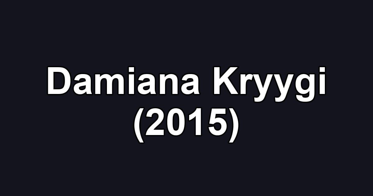 Damiana Kryygi (2015)
