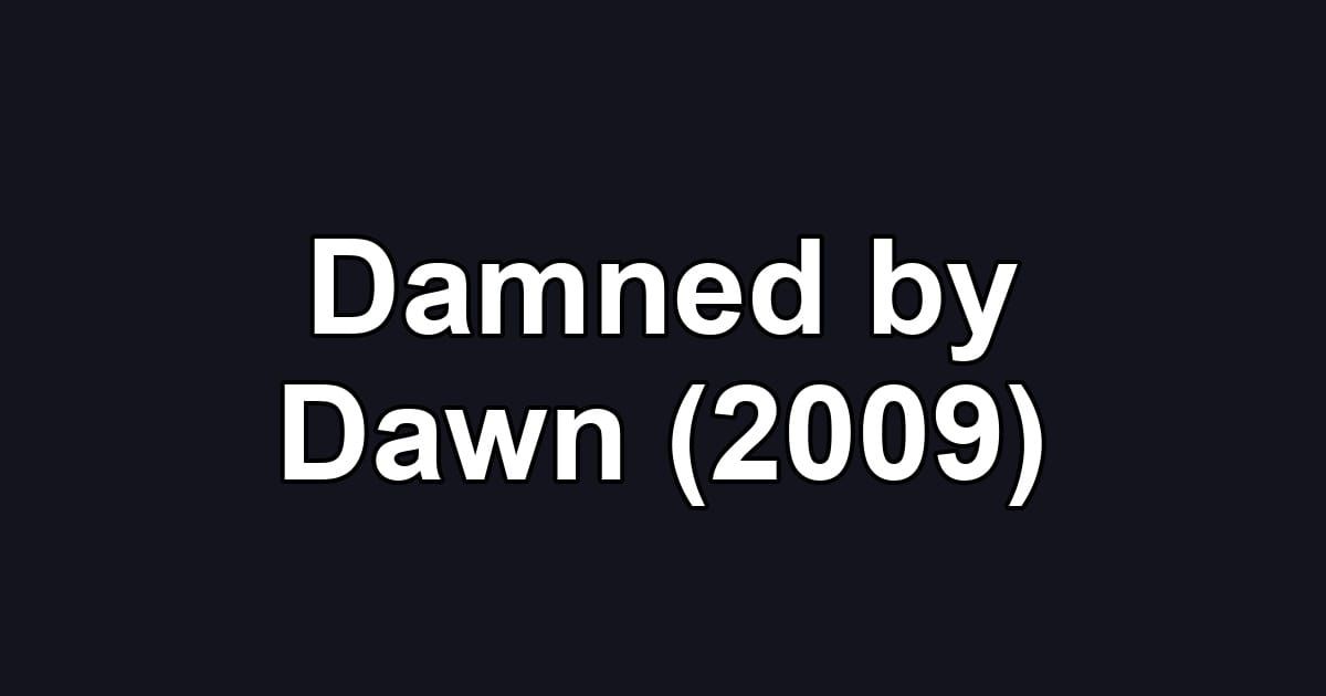 Damned by Dawn (2009)