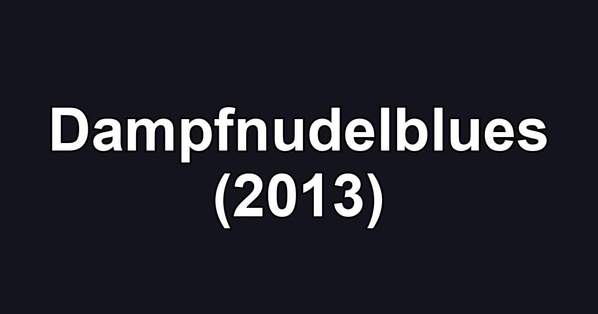 Dampfnudelblues (2013)