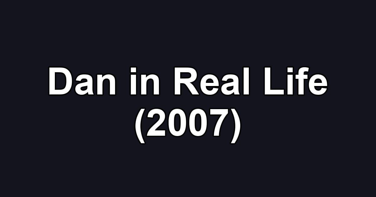 Dan in Real Life (2007)