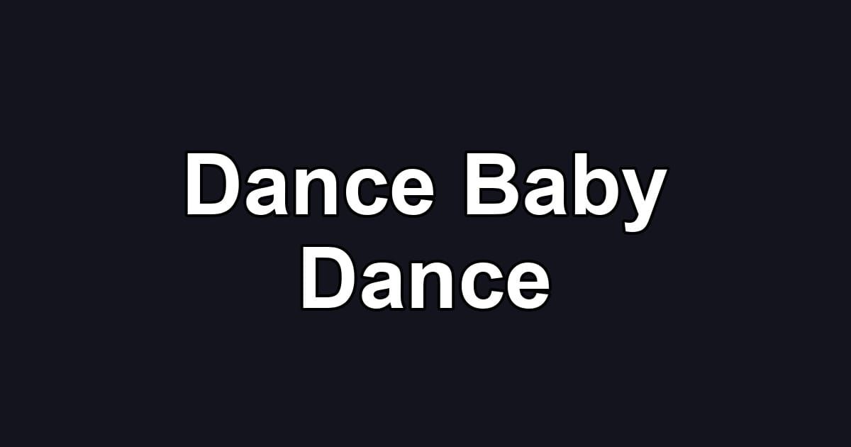 Dance Baby Dance