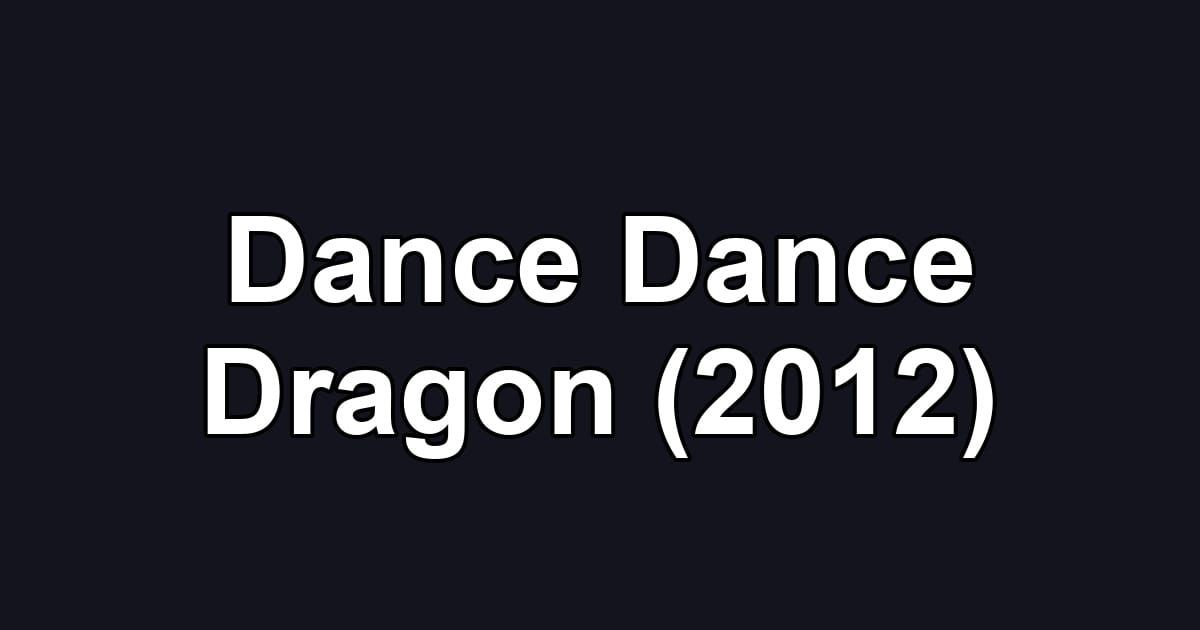 Dance Dance Dragon (2012)