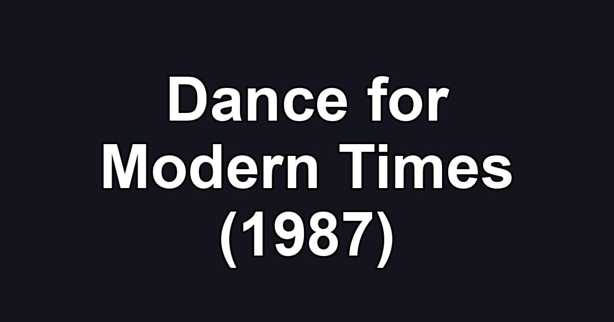 Dance for Modern Times (1987)