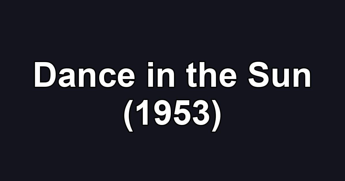 Dance in the Sun (1953)