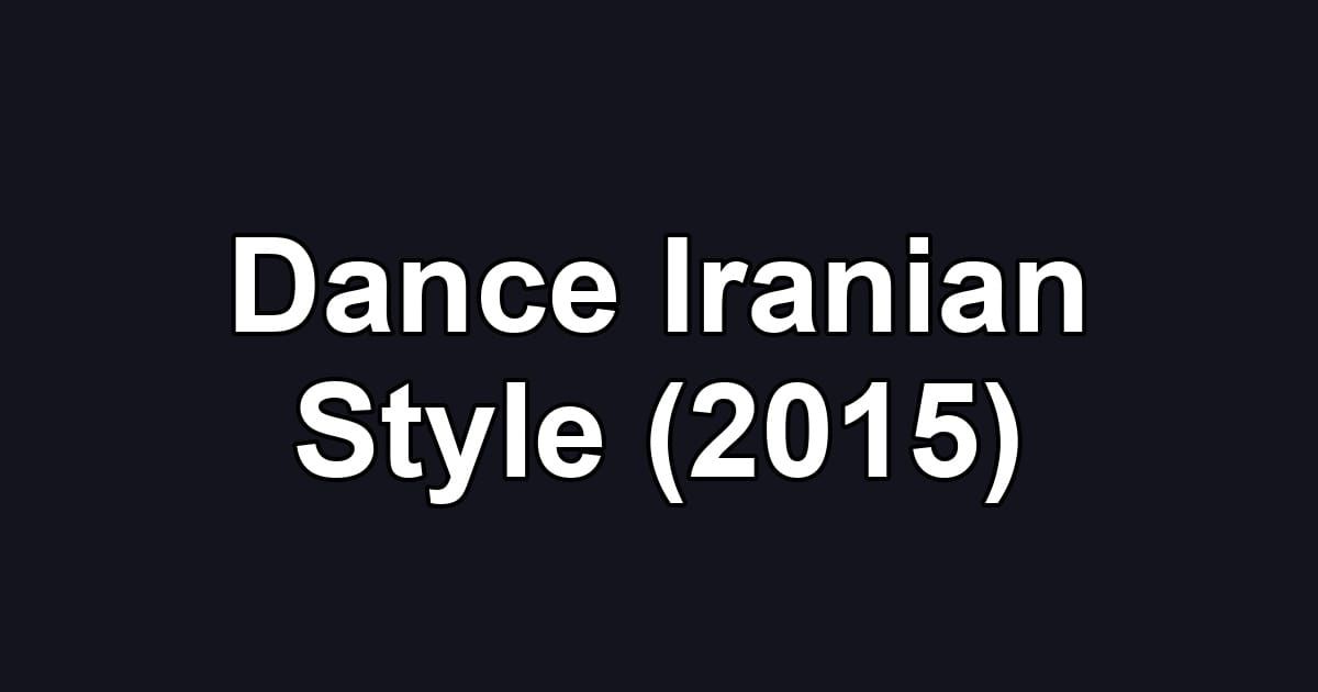 Dance Iranian Style (2015)