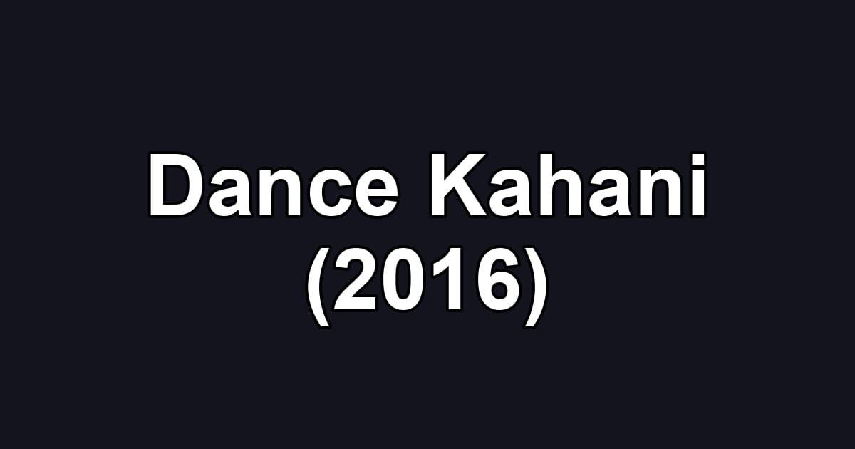 Dance Kahani (2016)