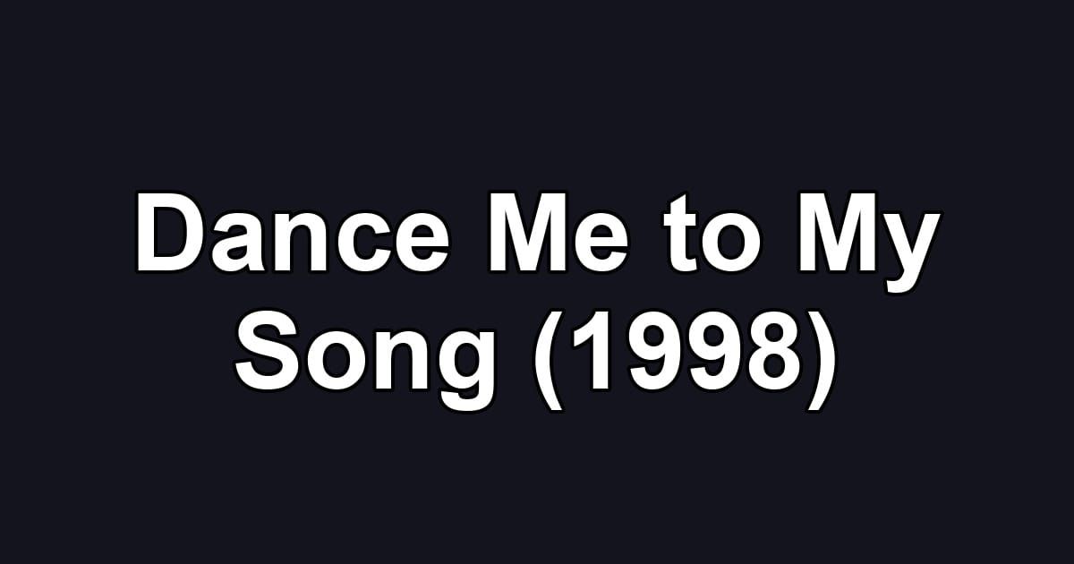 Dance Me to My Song (1998)